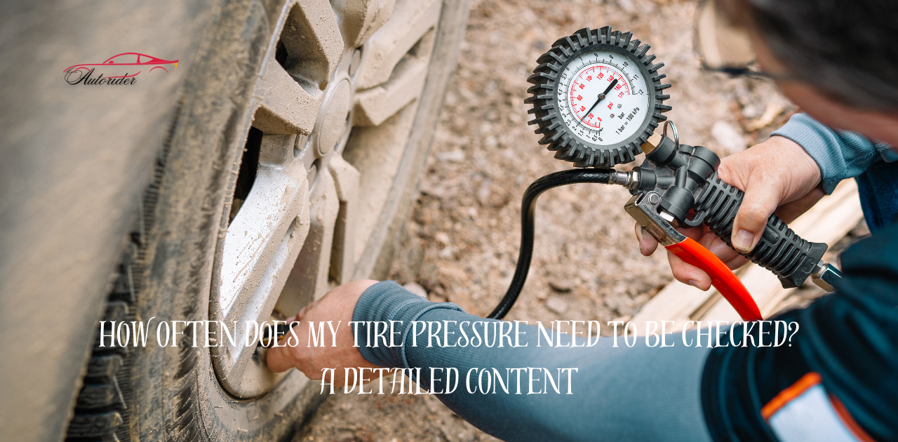 How Often Does My Tire Pressure Need to be Checked? A Detailed Content