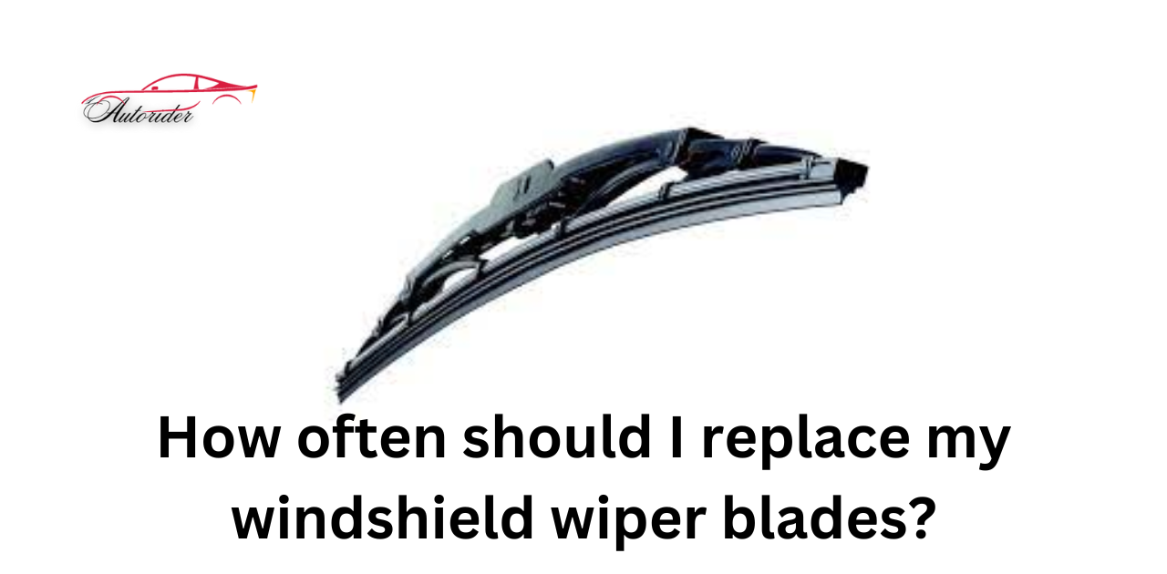 How often should I replace my windshield wiper blades?