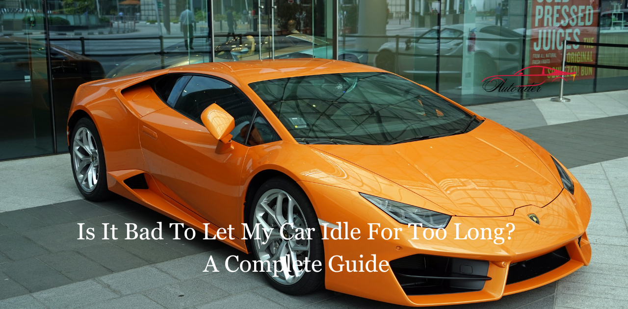 Is It Bad To Let My Car Idle For Too Long? A Complete Guide2